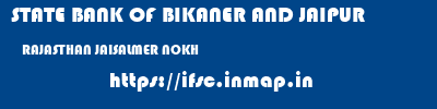 STATE BANK OF BIKANER AND JAIPUR  RAJASTHAN JAISALMER NOKH   ifsc code